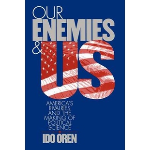预订 Our Enemies and Us: America’s Rivalries and the Making of Political Science 我们的敌人与美国:美国竞争与政治科学的