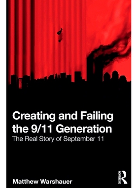预订 Creating and Failing the 9/11 Generation: The Real Story of September 11 创造与失败的9/11一代：9月11日的真实故事: 9