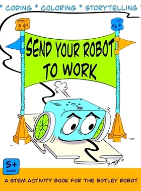 预订 Send Your Robot to Work: A Coding & Coloring Book for the Botley Robot: 9781732083547
