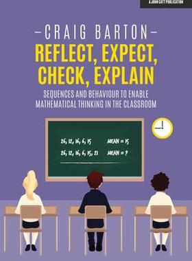 [预订]Reflect, Expect, Check, Explain: Sequences and Behaviour to Enable Mathematical Thinking in the Clas 9781912906345