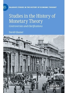 预订 Studies in the History of Monetary Theory: Controversies and Clarifications 货币理论史研究：争议与澄清: 97830308342