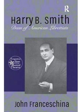 预订 Harry B. Smith: Dean of American Librettists: 9781138992115