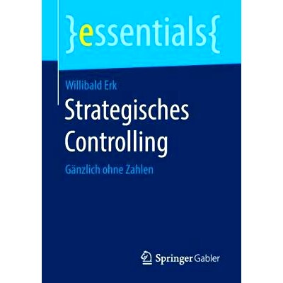 预订 Strategisches Controlling: Gänzlich ohne Zahlen: 9783658210700