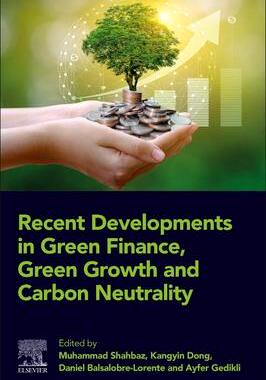 [预订]Recent Developments in Green Finance, Green Growth and Carbon Neutrality 9780443159367