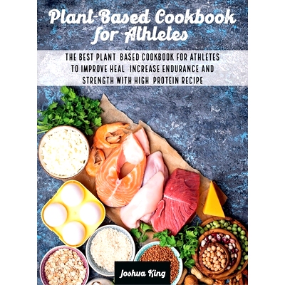 预订 Plant-Based Cookbook for Athletes: The Best Plant-Based Cookbook For Athletes To Improve Heal, Increase Endurance a
