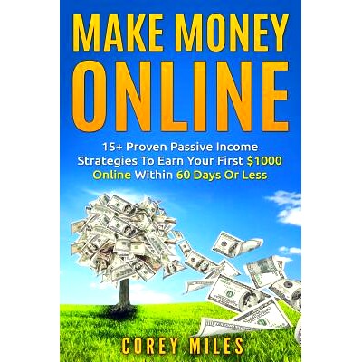 预订 Make Money Online: 15+ Proven Passive Income Strategies to Earn You $1000 a Month in 60 Days or Less: 9781974406159