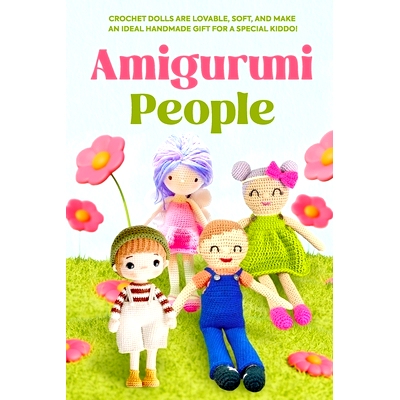 预订 Amigurumi People: Crochet Dolls Are Lovable, Soft: Crochet People: 9798321677711