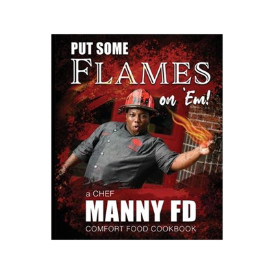 [预订]Put Some Flames on Em!: A Chef Manny FD Comfort Food Cookbook 9781736307717