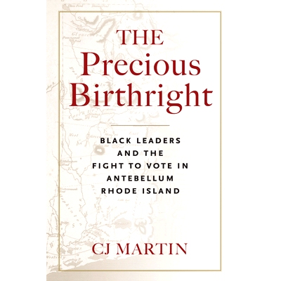 预订 The Precious Birthright: Black Leaders and the Fight to Vote in Antebellum Rhode Island 宝贵的与生俱来的权利：黑人*