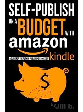 预订 Self-Publishing on a Budget with Amazon: A Guide for the Author Publishing eBooks on Kindle: 9781519153821