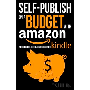 预订 Self-Publishing on a Budget with Amazon: A Guide for the Author Publishing eBooks on Kindle: 9781519153821