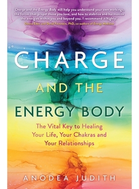 预订 Charge and the Energy Body: The Vital Key to Healing Your Life, Your Chakras, and Your Relationships: 9781401954482
