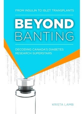 预订 Beyond Banting: From Insulin to Islet Transplants, Decoding Canada’s Diabetes Research Superstars: 9781772442120