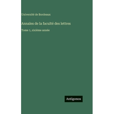 预订 Annales de la faculté des lettres: Tome 1, sixième année: 9783386097789