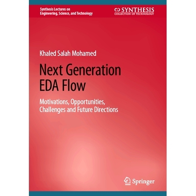 预订 Next Generation EDA Flow: Motivations, Opportunities, Challenges and Future Directions 下一代 EDA 流程：动机、机遇