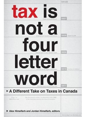 预订 Tax Is Not a Four-Letter Word: A Different Take on Taxes in Canada 加拿大纳税解析: 9781554588329