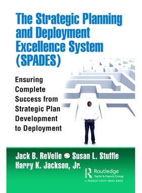 预订 The Strategic Planning and Deployment Excellence System (SPADES): Ensuring Complete Success from Strategic Plan Dev