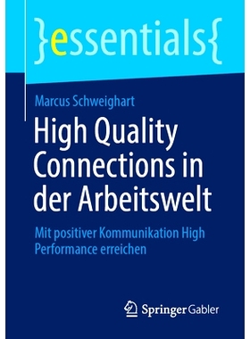 预订 High Quality Connections in Der Arbeitswelt: Mit Positiver Kommunikation High Performance Erreichen: 9783658433604