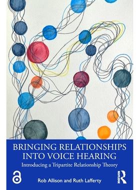 预订 Bringing Relationships into Voice Hearing: Introducing a Tripartite Relationship Theory 将关系带入幻听体验：三元关