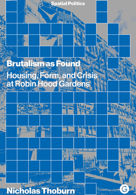 [预订]Brutalism as Found: Housing, Form, and Crisis at Robin Hood Gardens