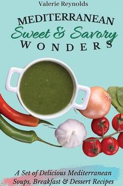 [预订]Mediterranean Sweet & Savory Wonders: A Set of Delicious Mediterranean Soups, Breakfast & Dessert Re 9781802698909