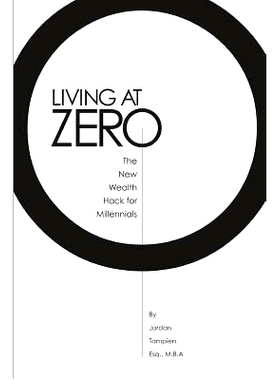 预订 Living At Zero: The New Wealth Hack for Millennials: 9780972199414