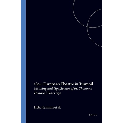 预订 1894: European Theatre in Turmoil: Meaning and Significance of the Theatre a Hundred Years Ago 1894年：动荡中的欧洲