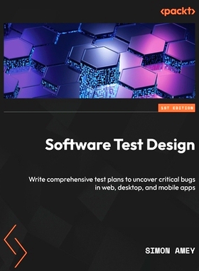 预订 Software Test Design: Write comprehensive test plans to uncover critical bugs in web, desk*, and mobile apps