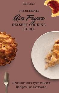 Ultimate 9781803174983 Everyone Guide 预订 The Delicious Fryer Air For Dessert Recipes Cooking
