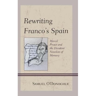 Spain 西班牙：马塞尔·普鲁斯特 重写佛朗哥 Dissident Rewriting Franco’s Novelists Proust Marcel Memory 预订 and the