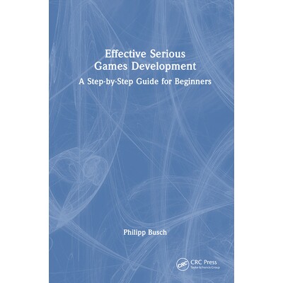 预订 Effective Serious Games Development A Step-by-Step Guide for Beginners 高效严肃游戏开发:初学者分步指南 97810326101