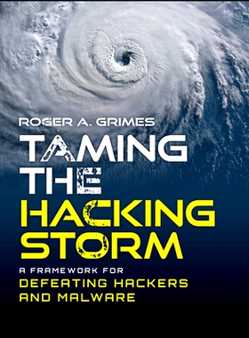 现货 Taming the Hacking Storm: A Framework for Defeating Hackers and Malware 驯服黑客风暴：击败黑客与恶意软件的框架: 978