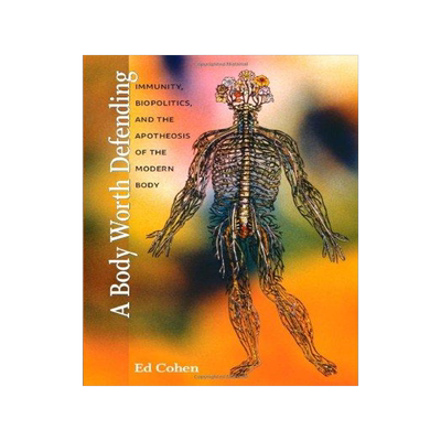 [预订]A Body Worth Defending: Immunity, Biopolitics, and the Apotheosis of the Modern Body 9780822345350