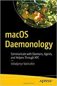 【预订】Macos Daemonology: Communicate with Daemons, Agents, and Helpers Through Xpc 9781484272763