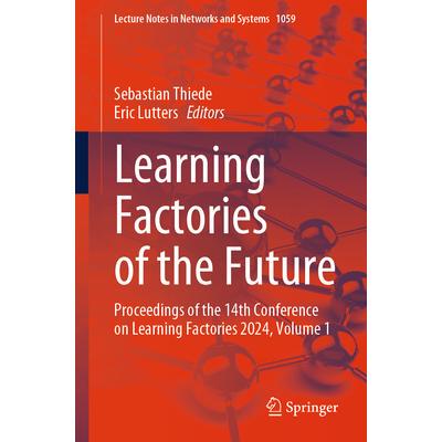 预订 Learning Factories of the Future: Proceedings of the 14th Conference on Learning Factories 2024, Volume 1未来学习工