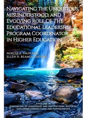 预订 Navigating the Ubiquitous, Misunderstood, and Evolving Role of the Educational Leadership Program Coordinator in Hi