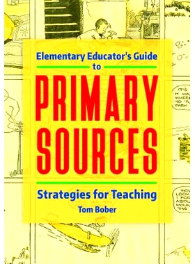 预订 Elementary Educator’s Guide to Primary Sources: Strategies for Teaching 初等教育者的主要来源指南：教学策略: 978144