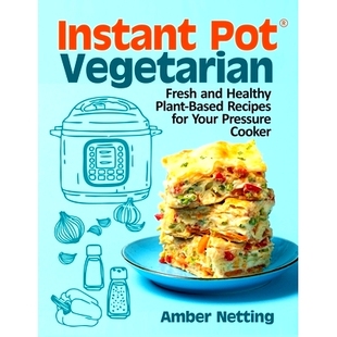 预订 Instant Pot(R) Vegetarian: Fresh and Healthy Plant-Based Recipes for Your Pressure Cooker: A Cookbook: 978195460536