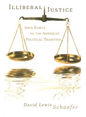 预订 Illiberal Justice: John Rawls vs. the American Political Tradition 非自由正义：约翰·罗尔斯与美国政治传统: 97808262