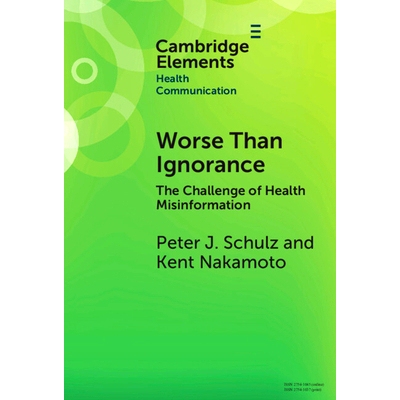 预订 Worse Than Ignorance: The Challenge of Health Misinformation 比无知更糟糕：健康虚假信息的挑战: 9781009467902