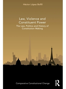 预订 Law, Violence and Constituent Power: The Law, Politics And History Of Constitution Making 法律、暴力与制宪权：宪法