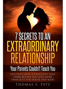 预订 7 Secrets to an Extraordinary Relationship Your Parents Couldn’t Teach You: Discover How to Reignite That Spark Be