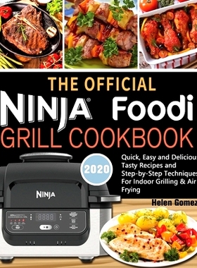 预订 The Official Ninja Foodi Grill Cookbook for Beginners: Quick, Easy and Delicious Recipes For Indoor Grilling & Air