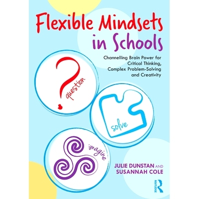 预订 Flexible Mindsets in Schools: Channelling Brain Power for Critical Thinking, Complex Problem-Solving and Creativity
