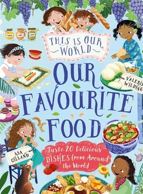 预订 This Is Our World Our Favourite Food: Taste 20 delicious dishes from around the world 这是我们的世界 我们*喜欢的食