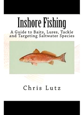 预订 Inshore Fishing: A Guide to Baits, Lures, Tackle, and Targeting Saltwater Species: 9781537135014
