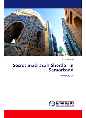 预订 Secret madrasah Sherdor in Samarkand 在撒马尔罕的秘密宗教学校谢尔多: 9786207459025