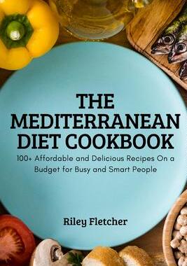 [预订]The Mediterranean Diet Cookbook: 100+ Affordable and Delicious Recipes On a Budget for Busy and Smar 9781837895359