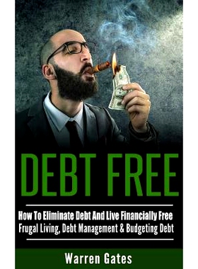 预订 Debt Free: How To Eliminate Debt And Live Financially Free - Frugal Living, Debt Management & Budgeting Debt: 97815