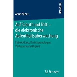预订 Auf Schritt und Tritt – die elektronische Aufenthaltsüberwachung: Entwicklung, Rechtsgrundlagen, Verfassungsmäß